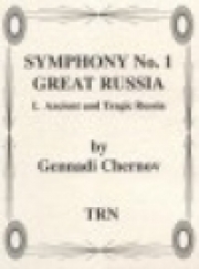 交響曲・No.1「グレートロシア」第一楽章 (ゲンナジー・チェルノフ)（スコアのみ）【Symphony #1, Great Russia (1st movement)】