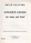 コンチェルト・グロッソ（ヴァーツラフ・ネリベル）（テューバ・フィーチャー）【Concerto Grosso】