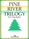 パイン・リバー・トリロジー（エド・ハックビー）（スコアのみ）【Pine River Trilogy】