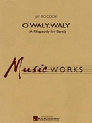 オ・ウォリー・ウォリー（ジェイ・ボクック）（スコアのみ）【O Waly Waly (A Rhapsody for Band)】