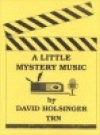 リトル・ミステリー・ミュージック（デイヴィッド・R・ホルジンガー）（スコアのみ）【A Little Mystery Music】