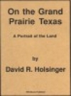 オン・ザ・グランド・プレーリー・テキサス（デイヴィッド・R・ホルジンガー）【On the Grand Prairie Texas】