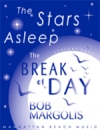 The Stars Asleep, The Break of Day（ボブ・マーゴリス）（スコアのみ）