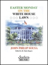 ホワイトハウスの庭での復活祭の月曜日（スーザ）【Easter Monday on the White House Lawn】
