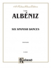 6つのスペイン舞曲（イサーク・アルベニス）（ピアノ）【Six Spanish Dances】