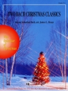 2つのバッハのクリスマス・クラシックス（バッハ / カーナウ編曲）【Two Bach Christmas Classics】