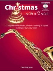 クリスマス・ツイスト (11の人気クリスマス キャロルを様々なスタイルで）（アルトサックス）【Christmas With a Twist】