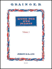 パーシー・グレインジャー・ピアノデュエット曲集・Vol.1（ピアノ二重奏）【Music for Two Pianos Vol. 1】