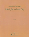 グレート・シティのための音楽（アーロン・コープランド）（スコアのみ）【Music for a Great City】