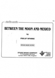 月とメキシコの間に（フィリップ・スパーク）（金管バンド）【Between the Moon and Mex】