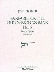Fanfare For The Uncommon Woman, No. 5（ジョーン・タワー） (トランペット四重奏)