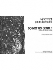 Do Not Go Gentle, Opus 132（ヴィンセント・パーシケッティ）（オルガン）