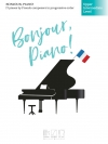 ボンジュール・ピアノ！（グレード4）（ピアノ）【Bonjour, Piano! - 17 Pieces by French Composers in Progres】