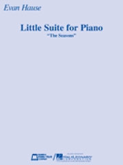 ピアノのための小組曲「ザ・シーズン」（エヴァン・ハウス）（ピアノ）【Little Suite For Piano “The Seasons”】