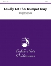 ラウドリー・レット・ザ・トランペット・ブレイ（アーサー・サリヴァン）（金管バンド）【Loudly Let the Trumpet Bray (from Iolanthe)】
