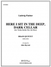 ヒア・アイ・シット・ザ・ディープ・ダーク・セラー (金管五重奏)【Here I Sit in the Deep, Dark Cellar】