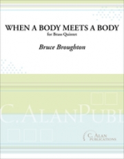 When A Body Meets A Body（ブルース・ブロートン）  (金管五重奏)【