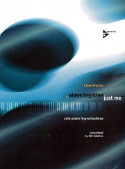 アローン・トゥギャザー（ピアノ）【Alone Together / Just Me  - Solo Jazz Improvisations】