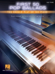 初めに演奏すべきポップ・バラード50曲集（ピアノ）【First 50 Pop Ballads You Should Play On The Piano】