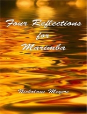 マリンバのための4つのリフレクションズ（ニコラス・マイヤーズ）（マリンバ）【Four Reflections for Marimba】