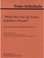 あなたはジェフリーの家で今日何をしましたか？（ピーター・シッケル）（ホルン+ピアノ）【What Did You Do Today At Jeffey's House?】