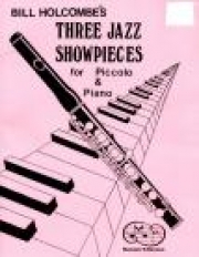 3つのジャズ小品（ビル・ホルコンブ）  (ピッコロ+ピアノ）【Three Jazz Showpieces】