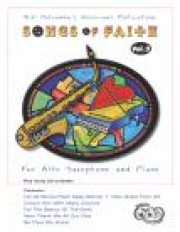 ソングス・オブ・フェイス・Vol.2（アルトサックス+ピアノ）【Songs Of Faith for Alto Saxophone, Vol. 2】