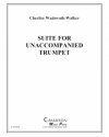 無伴奏トランペットのための組曲 （チェリリ・ワーズワース・ウォーカー）（トランペット）【Suite for Unaccompanied Trumpet】