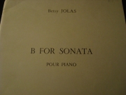 Bのためのソナタ（ベッツィ・ジョラス）（ピアノ）【B For Sonata】