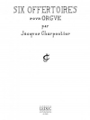 6つの奉献唱 (ジャック・シャルパンティエ)（オルガン）【6 Offertoires】