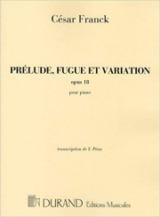 プレリュード、フーガと変奏・Op.18 (セザール・フランク)（ピアノ）【Prelude, Fugue And Variation・Op.18】