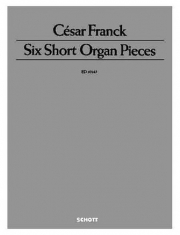 6つの短い小品 (セザール・フランク)（オルガン）【Six Short Organ Pieces】