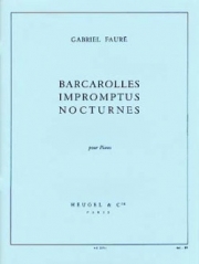 舟歌、即興曲とノクターン (ガブリエル・フォーレ)（ピアノ）【Barcarolles, Impromptus And Nocturnes】