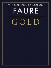 フォーレ・ゴールド  (ガブリエル・フォーレ)（ピアノ）【Fauré Gold – The Essential Collection】