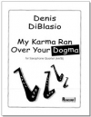 私のカルマはあなたのドグマをひいた（デニス・ディブラシオ）(サックス四重奏）【My Karma Ran Over Your Dogma】