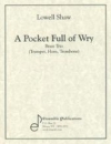 A Pocket Full of Wry（ローウェル・ショー）  (金管三重奏)