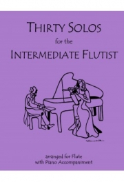中級フルート奏者のためのソロ30曲集（フルート+ピアノ）【Thirty Solos for the Intermediate Flutist】