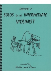 中級ヴァイオリニストのためのソロ曲集・Vol.2（ヴァイオリン+ピアノ）【Solos for the Intermediate Violinist Volume 2】