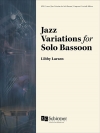 ジャズ変奏曲（リビー・ラーセン）（バスーン）【Jazz Variations for Solo Bassoon】