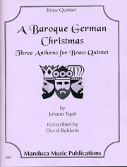 ドイツのバロック・クリスマス（Johann Topff） (金管五重奏)【A Baroque German Christmas, Three Anthems】