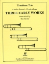 Three Early Works（アントワーヌ・ブリュメル、ハインリヒ・イザーク）  (トロンボーン三重奏)