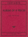 6つの小品によるアルバム（アレクサンドル・スクリャービン）（ピアノ）【Album of Six Pieces】