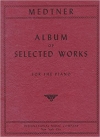 ピアノ作品選集（ニコライ・メトネル）（ピアノ）【Album of Selected Pieces】