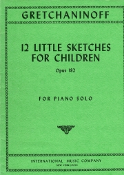 子供のための12のスケッチ・Op.182 (アレクサンドル・グレチャニノフ)（ピアノ）【12 Little Sketches for Children, Opus 182】