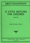 子供のための12のスケッチ・Op.182 (アレクサンドル・グレチャニノフ)（ピアノ）【12 Little Sketches for Children, Opus 182】