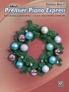プレミア・ピアノ・エクスプレス：クリスマス・Book.4（ピアノ）【Premier Piano Express, Christmas Book 4】