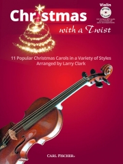 クリスマス・ツイスト (11の人気クリスマス キャロルを様々なスタイルで）（ヴァイオリン）【Christmas With a Twist】