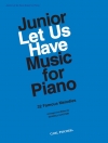 ジュニアのためのピアノ曲集（ピアノ）【Junior Let Us Have Music for Piano】