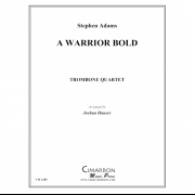 大胆な戦士（スティーヴン・アダムス） (トロンボーン四重奏)【A Warrior Bold】
