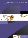 ビッグバンドでリード・トロンボーンを吹く方法（トロンボーン）【How to Play Lead Trombone in a Big Band】